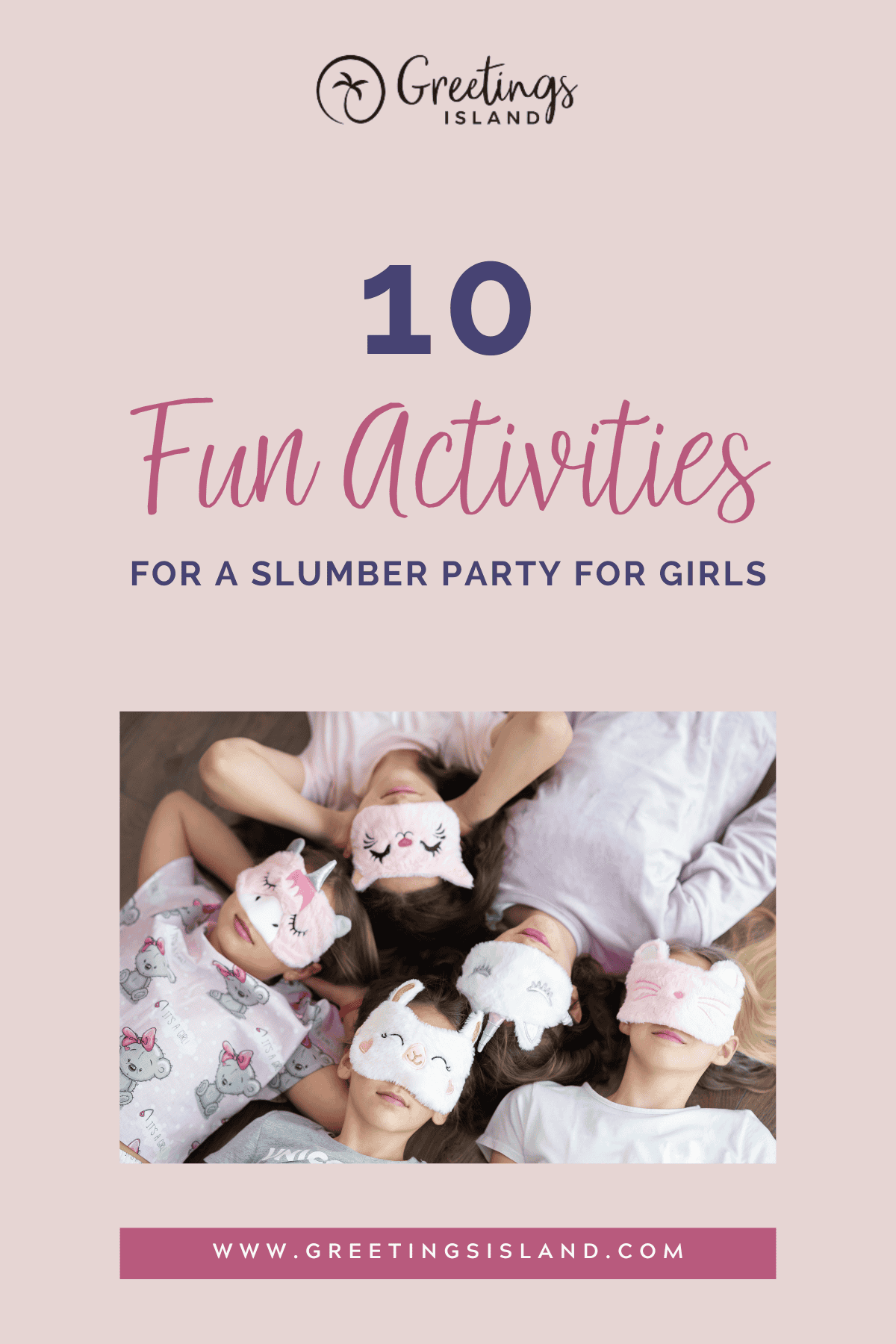 Pinterest-style banner for ‘10 Fun Activities for a Slumber Party for Girls’ featuring five girls lying in a circle wearing cute animal sleep masks and pajamas, set on a soft blush background with playful, cozy sleepover vibes.