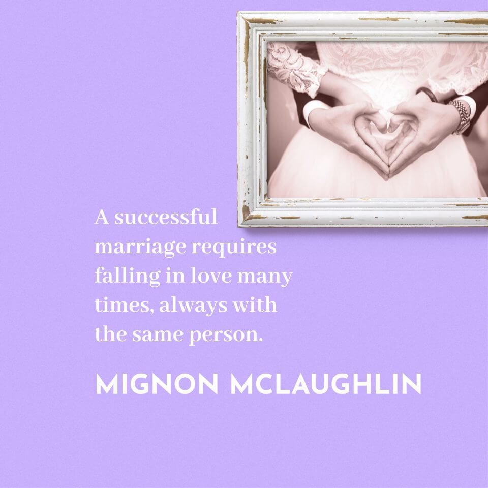 Mignon McLaughlin﻿﻿ quote Couple Commentary: 35 Quotes for an Anniversary Card