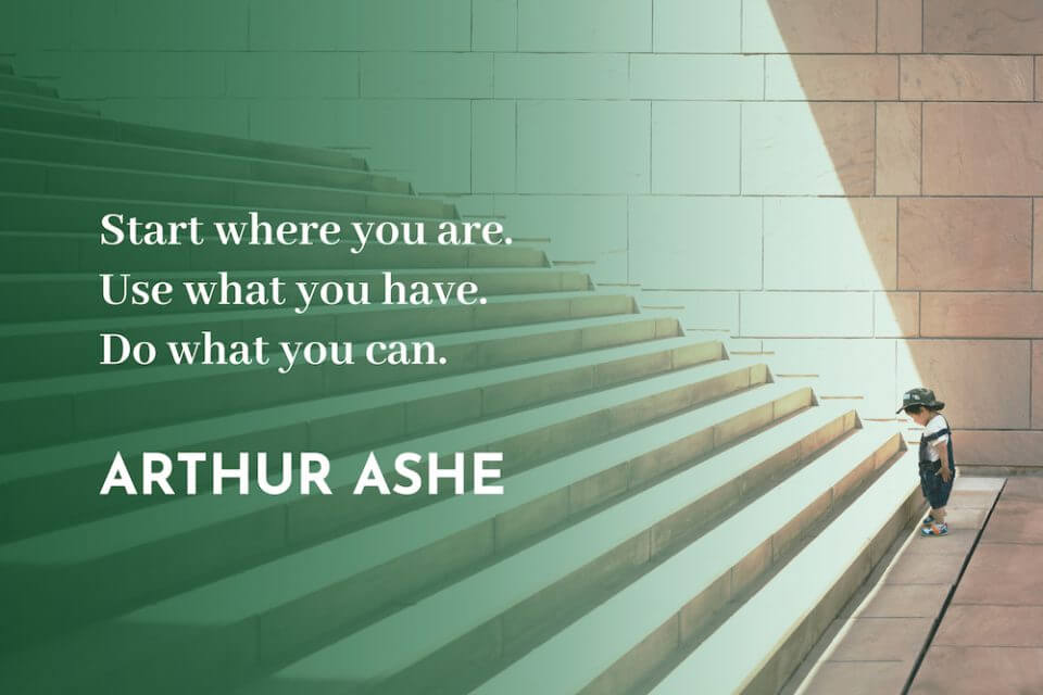 Arthur Ashe Quote: 'Start where you are. Use what you have. Do what you can.' - Set against a Background of a Little Boy Standing at the End of Steps