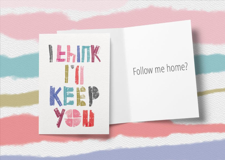 I Think I'll Keep You: Funny Love Card for Valentine's Day