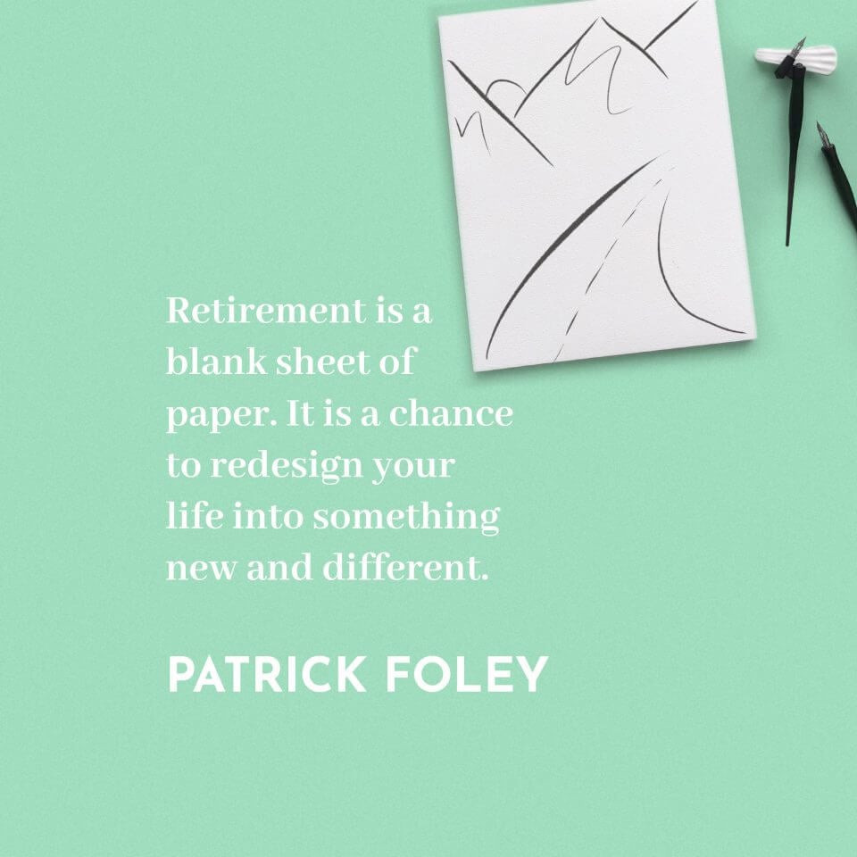 Patrick Foley Quote: 'Retirement is a blank sheet of paper. It is a chance to redesign your life into something new and different.' – Against a Background Featuring a canvas in Bold Black Lines