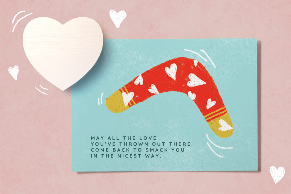 Boomerang illustration Valentine's Day card with the heartwarming message: 'May all the love you've thrown out there come back to smack you in the nicest way'.