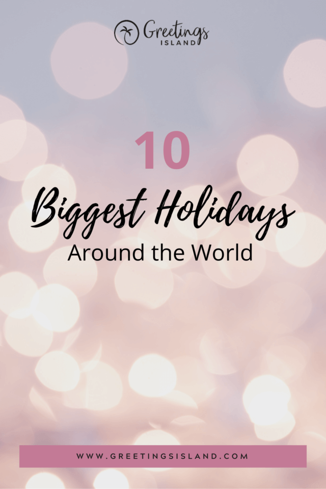 Pinterest pin image for the blog post The Top 10 Biggest Holidays Around the World