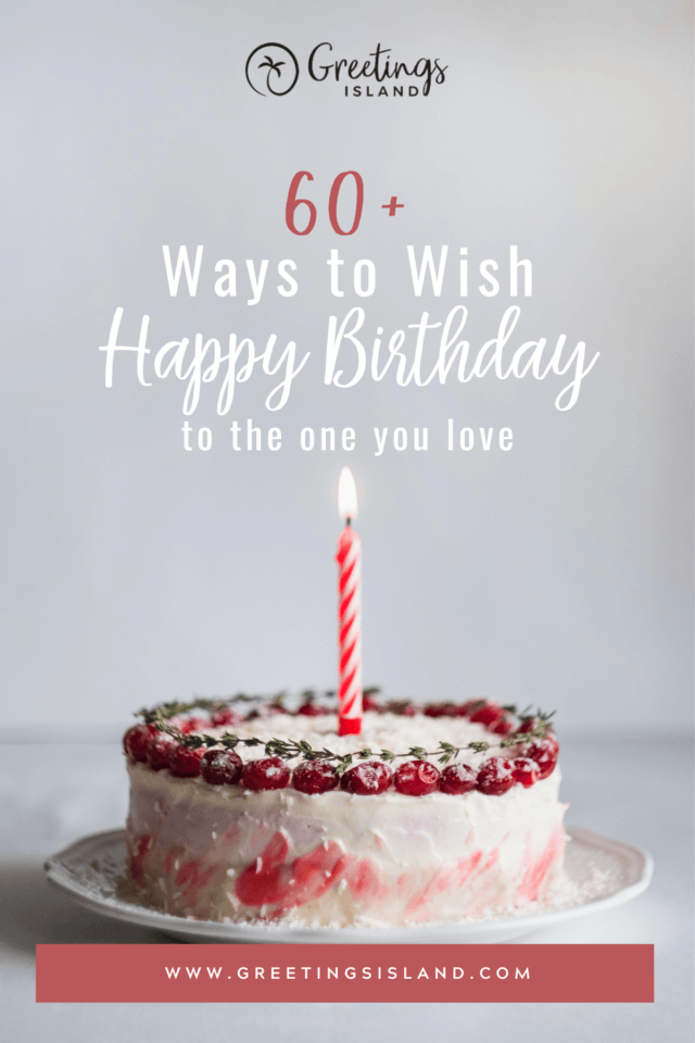 60+ Ways To Wish “Happy Birthday” To The One You Love | Greetings Island
