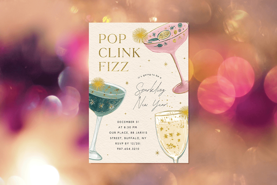 new-pop-click-fizz-new-year-cocktail-invite New Year’s Eve party invitation featuring illustrated cocktail glasses filled with colorful drinks, sparkles, and star accents on a soft textured background with festive bokeh lights. The text reads ‘POP CLINK FIZZ’ and includes event details for a sparkling New Year celebration.