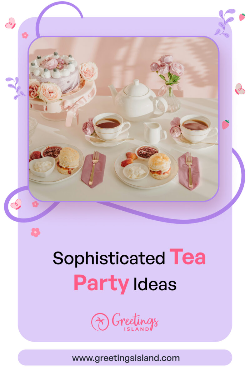 tea party banner 4 Pinterest banner titled “Sophisticated Tea Party Ideas” featuring an elegant pastel tea table with cake, teapot, teacups, scones, and roses, branded with Greetings Island.